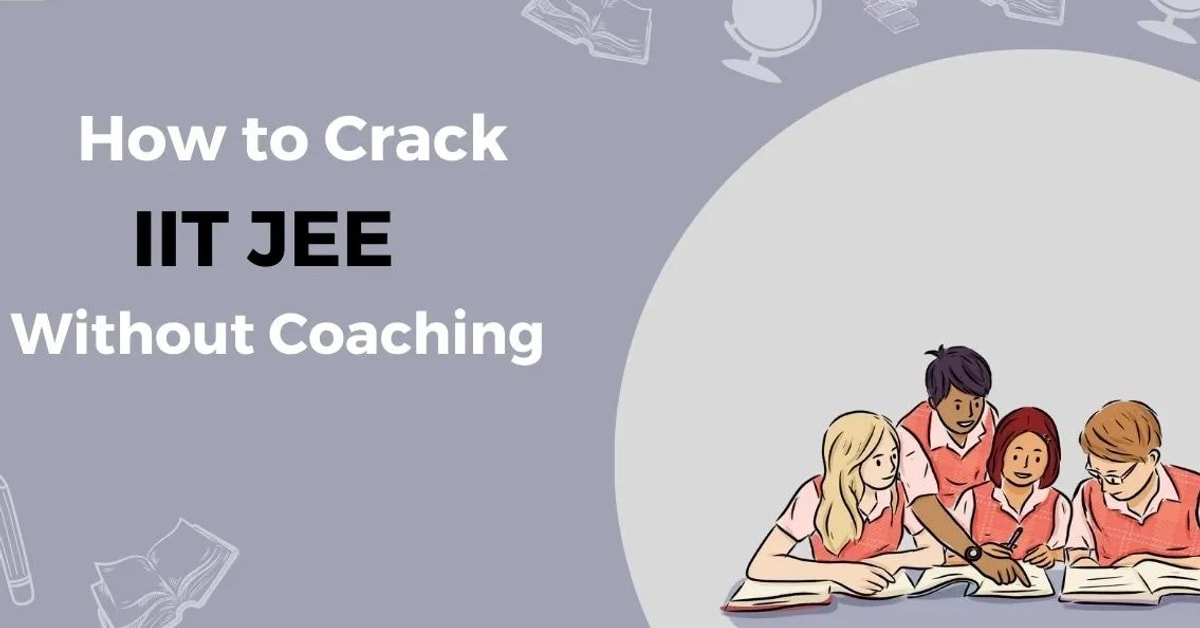 How to Prepare for IIT JEE Without Coaching